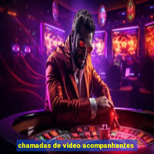 chamadas de video acompanhantes